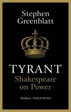 Tyrant : Shakespeare on power