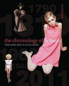 The chronology of fashion : from Empire Dress to Ethical Design