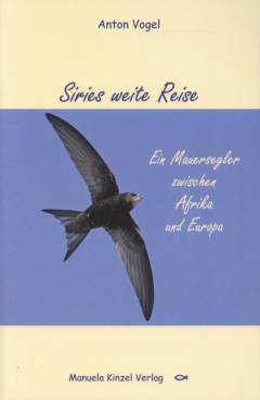 Siries weite Reise : ein Mauersegler zwischen Afrika und Europa