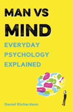 Man vs mind : everyday psychology explained