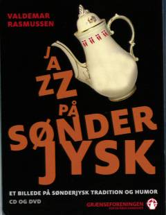 Jazz på sønderjysk : et billede på sønderjysk tradition og humor