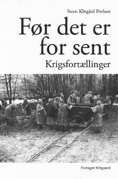 Før det er for sent : krigsfortællinger