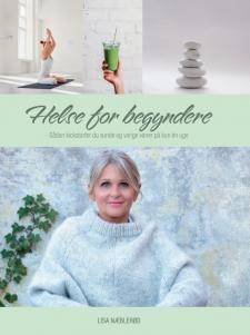 Helse for begyndere : sådan kickstarter du sunde og varige vaner på kun én uge