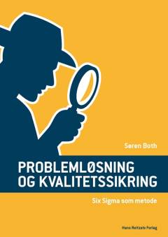 Problemløsning og kvalitetssikring : Six Sigma som metode