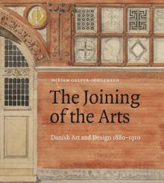 The joining of the arts : Danish art and design 1880-1910