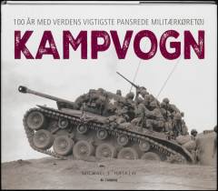 Kampvogn : 100 år med verdens vigtigste pansrede militærkøretøj