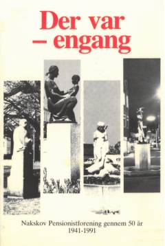 Der var - engang : Nakskov Pensionistforening gennem 50 år, 1941-1991