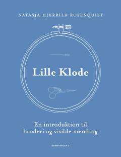 Lille klode : en introduktion til broderi og visible mending