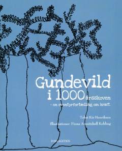 Gundevild i 1000årsskoven : en eventyrfortælling om kraft