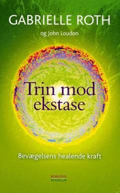 Trin mod ekstase : bevægelsens healende kraft
