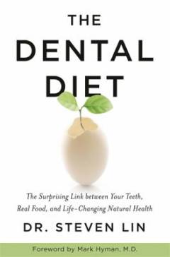 The dental diet : The surprinsing link between your teeth, real food and life-changing natural diet