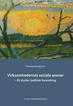 Virksomhedernes sociale ansvar : et studie i politisk forandring