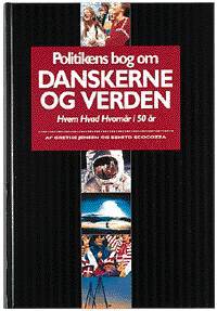 Politikens bog om danskerne og verden : hvem, hvad, hvornår i 50 år