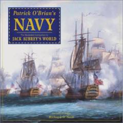 Patrick O'Brian's Navy : The Illustrated Companion to Jack Aubrey's World