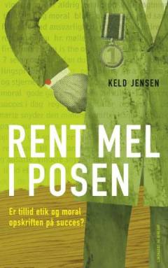 Rent mel i posen : er tillid, etik og moral opskriften på succes?
