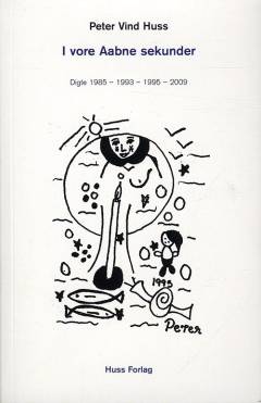 I vore aabne sekunder : digte 1985, 1993, 1995, 2009