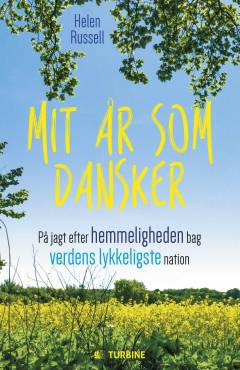Mit år som dansker : på jagt efter hemmeligheden bag verdens lykkeligste nation