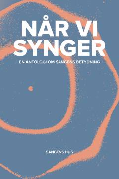 Når vi synger : en antologi om sangens betydning