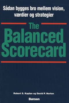 The balanced scorecard : sådan bygges bro mellem vision, værdier og strategier