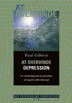 At overvinde depression : en selvhjælpsguide på grundlag af kognitiv adfærdsterapi