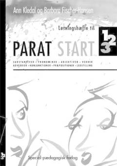Løsningshæfte til Parat start 1, 2, 3 : substantiver, pronominer, adjektiver, verber, adverbier, konjunktioner, præpositioner, ledstilling