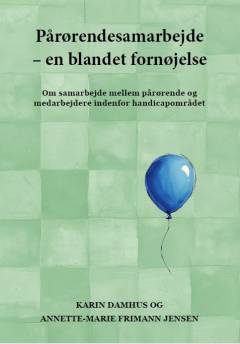 Pårørendesamarbejde - en blandet fornøjelse : om samarbejde mellem pårørende og medarbejdere indenfor handicapområdet