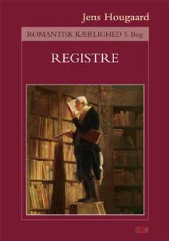 Romantisk kærlighed. 5. bog : Registre