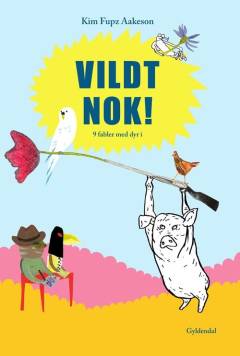 Vildt nok! : 9 fabler med dyr i