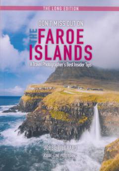 Don't miss out on the Faroe Islands : a travel photographer's best insider tips : the long edition
