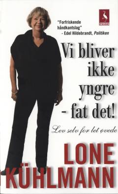 Vi bliver ikke yngre - fat det! : lev selv for let øvede