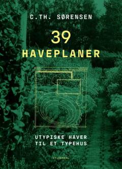 39 haveplaner : utypiske haver til et typehus