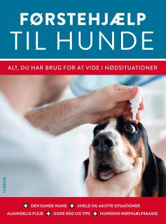 Førstehjælp til hunde : alt, du har brug for at vide i nødsituationer