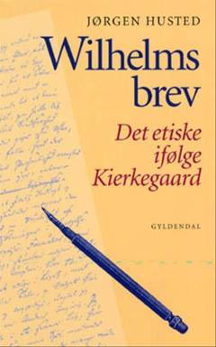 Wilhelms brev : det etiske ifølge Kierkegaard