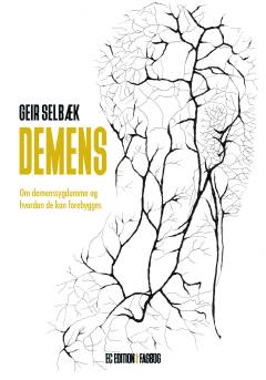 Demens : om demenssygdomme og hvordan de kan forebygges : fagbog