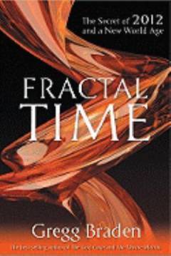 Fractal time : the secret of 2012 and a new World age