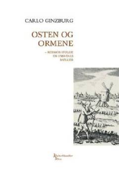 Osten og ormene : kosmos ifølge en 1500-tals møller