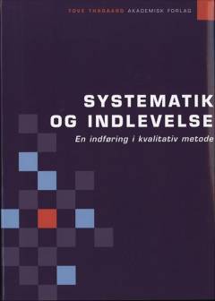 Systematik og indlevelse : en indføring i kvalitativ metode