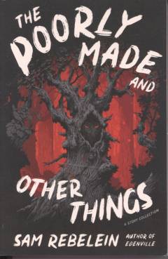 The poorly made and other things : a story collection