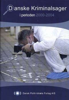 Danske kriminalsager III : i perioden 2000-2004