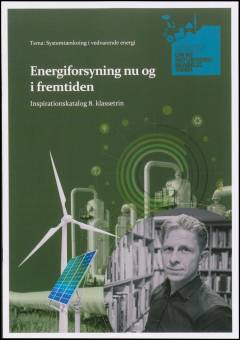 Energiforsyning nu og i fremtiden : inspirationskatalog 8. klassetrin