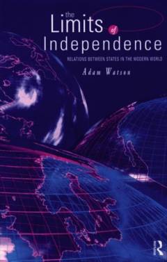The limits of independence : relations between states in the modern world