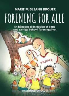 Forening for alle : en håndbog til inklusion af børn med særlige behov i foreningslivet