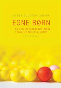 Egne børn - en bog om biologiske børn i familier med plejebørn