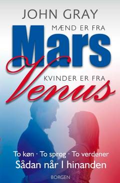 Mænd er fra Mars, kvinder er fra Venus : to køn, to sprog, to verdener : sådan når I hinanden