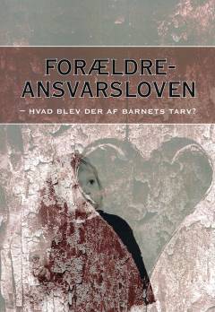 Forældreansvarsloven : hvad blev der af barnets tarv? : temahæfte. Bind 1