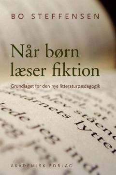 Når børn læser fiktion : grundlaget for den nye litteraturpædagogik