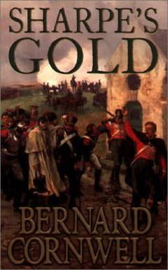 Sharpe's gold : Richard Sharpe an the destruction of Almeida, august 1810