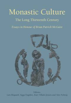 Monastic culture : the long thirteenth century : essays in honour of Brian Patrick McGuire