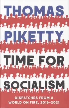 Time for socialism : dispatches from a world on fire, 2016-2021