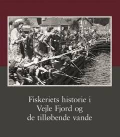 Fiskeriets historie i Vejle Fjord og de tilløbende vande